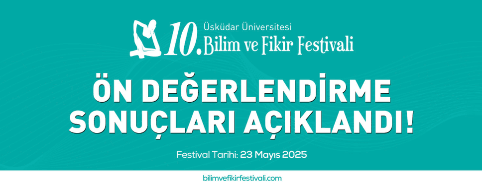 The 10th Üsküdar University Science and Ideas Festival begins!